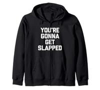 You'Re Gonna Get Slapped - Novedad sarcástica Divertida Sudadera con Capucha