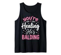 You'Re Healing He's Balding Amor Propio Motivación Camiseta sin Mangas