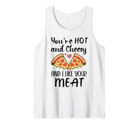 Youre Hot and Cheesy and I Like Your Meat Pizza Funny Couple Camiseta sin Mangas