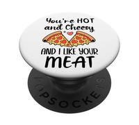 Youre Hot and Cheesy and I Like Your Meat Pizza Funny Couple PopSockets PopGrip Adhesivo