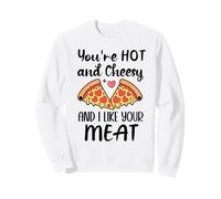 Youre Hot and Cheesy and I Like Your Meat Pizza Funny Couple Sudadera