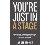 You're Just In A Stage: Understanding where your business really is - and how to move through it with clarity and confidence