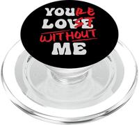 You'Re Lost Without Me - You Love Me PopSockets PopGrip para MagSafe