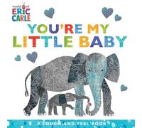You're My Little Baby: A Touch-and-Feel Book (World of Eric Carle)