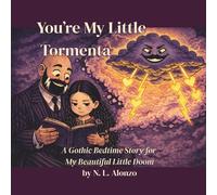 You're My Little Tormenta: A Gothic Bedtime for My Beautiful Doom (Gothic Bedtime Stories for My Beautiful Little Doom)