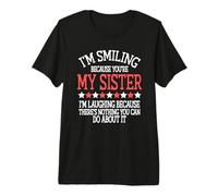 You'Re My Sister Nada Que Puedas Hacer al respecto Camiseta Premium