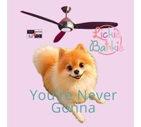 You're Never Gonna: Lickie & Barkie