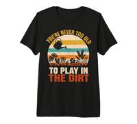 You'Re Never Too Old to Play in The Dirt Gardening Funny Camiseta Premium
