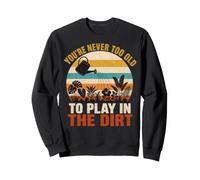 You'Re Never Too Old to Play in The Dirt Gardening Funny Sudadera