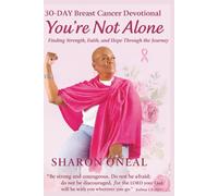 You're Not Alone: 30 Day Breast Cancer Devotional: Finding Strength, Faith, and Hope Through the Journey