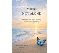 You're Not Alone: A story about grief, healing, and finding your way.