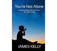 You're Not Alone: Understanding Who I am as a Star Seed (Lone Believer)