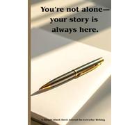 You're Not Alone- Your Story Is Always Here: a blank journal notebook