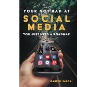 You're Not Bad At Social Media: You Just Need A Roadmap