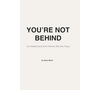 You're Not Behind: An Undated Journal For Women Who Are Trying