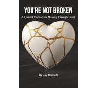 You're Not Broken: A Guided Journal for Moving Through Grief