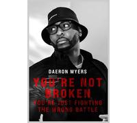 YOU'RE NOT BROKEN YOU'RE JUST FIGHTING THE WRONG BATTLE