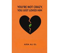 YOU'RE NOT CRAZY YOU JUST LOVED HIM: A 21-DAY JOURNEY BACK TO INNER CALM (THE POWER OF PAIN & EVOLUTION)