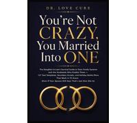You're Not Crazy, You Married Into One: The Daughter-in-Law's Survival Guide to Toxic Family Systems and the Husbands Who Enable Them - 127 Text ... Spouse Still Says 'That's Just How She Is')