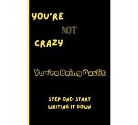 You're Not Crazy, You're Being Gaslit: Journal Notebook to Keep Track of the Things You Need to Remember