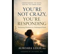 You're Not Crazy, You're Responding: Reclaiming Wholeness in a Pathologized World