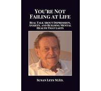 You're Not Failing at Life: Real Talk About Depression, Anxiety, and Building Mental Health That Lasts (Mental Wellness Essentials)