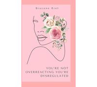 You're Not Overreacting, You're Dysregulated: How Trauma Trains Your Nervous System and What to Do Instead