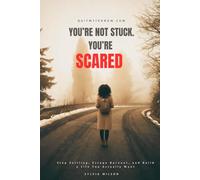 You're Not Stuck. You're Scared.: Stop Settling, Escape Burnout, and Build a Life You Actually Want