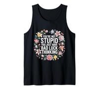 You'Re Not Stupid You Just Have Bad Luck Thinking - Camiseta sin Mangas