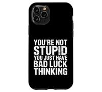 You'Re Not Stupid You Just Have Bad Luck Thinking - Carcasa para iPhone 11 Pro