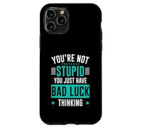 You're Not Stupid You Just Have Bad Luck Thinking Carcasa para iPhone 11 Pro