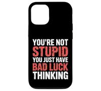 You'Re Not Stupid You Just Have Bad Luck Thinking |- Carcasa para iPhone 12/12 Pro
