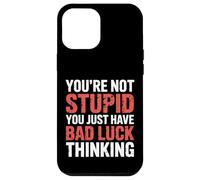 You'Re Not Stupid You Just Have Bad Luck Thinking |- Carcasa para iPhone 12 Pro MAX