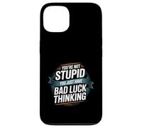 You're Not Stupid You Just Have Bad Luck Thinking -- Carcasa para iPhone 13