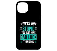 You're Not Stupid You Just Have Bad Luck Thinking Carcasa para iPhone 13