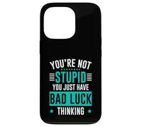 You're Not Stupid You Just Have Bad Luck Thinking Carcasa para iPhone 13 Pro