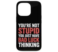 You'Re Not Stupid You Just Have Bad Luck Thinking |- Carcasa para iPhone 13 Pro