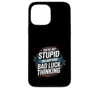 You're Not Stupid You Just Have Bad Luck Thinking -- Carcasa para iPhone 13 Pro Max