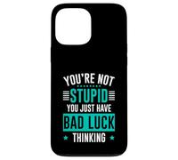 You're Not Stupid You Just Have Bad Luck Thinking Carcasa para iPhone 13 Pro Max