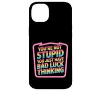 You'Re Not Stupid You Just Have Bad Luck Thinking - Carcasa para iPhone 14 Plus