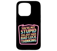 You'Re Not Stupid You Just Have Bad Luck Thinking - Carcasa para iPhone 15 Pro