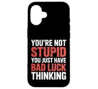 You'Re Not Stupid You Just Have Bad Luck Thinking |- Carcasa para iPhone 16