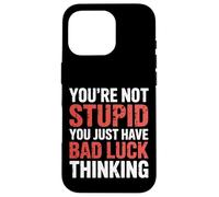 You'Re Not Stupid You Just Have Bad Luck Thinking |- Carcasa para iPhone 16 Pro