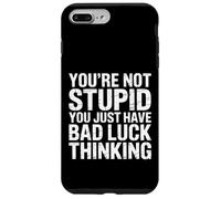 You'Re Not Stupid You Just Have Bad Luck Thinking - Carcasa para iPhone 7 Plus/8 Plus