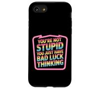 You'Re Not Stupid You Just Have Bad Luck Thinking - Carcasa para iPhone SE (2020) / 7/8