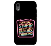 You'Re Not Stupid You Just Have Bad Luck Thinking - Carcasa para iPhone XR