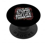 You'Re Not Stupid You Just Have Bad Luck Thinking - PopSockets PopGrip Adhesivo