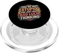 You'Re Not Stupid You Just Have Bad Luck Thinking |- PopSockets PopGrip para MagSafe