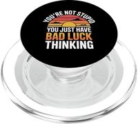 You'Re Not Stupid You Just Have Bad Luck Thinking - PopSockets PopGrip para MagSafe