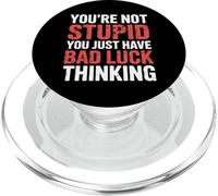 You'Re Not Stupid You Just Have Bad Luck Thinking |- PopSockets PopGrip para MagSafe